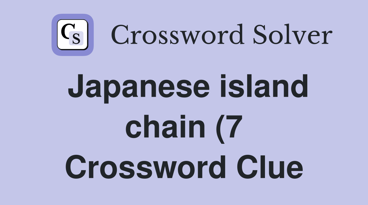 Japanese island chain (7) Crossword Clue Answers Crossword Solver Japanese island chain (7) Crossword Clue Answers Crossword Solver