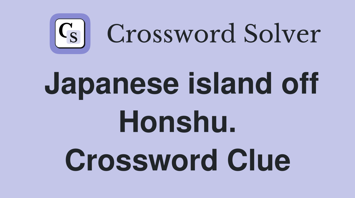 Japanese island off Honshu. Crossword Clue