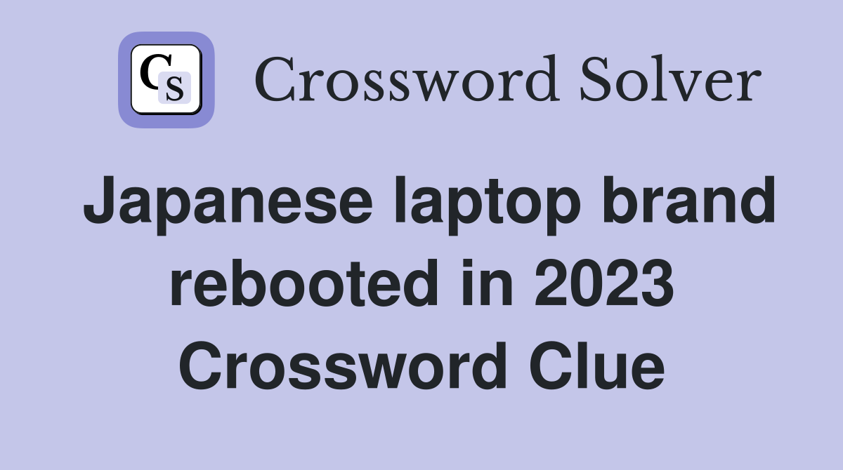 Japanese laptop brand rebooted in 2023 Crossword Clue
