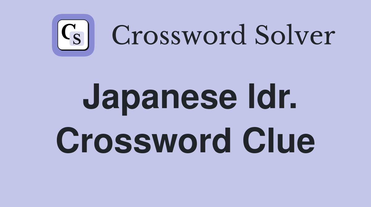 Japanese ldr. Crossword Clue