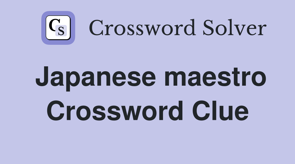 Japanese maestro Crossword Clue