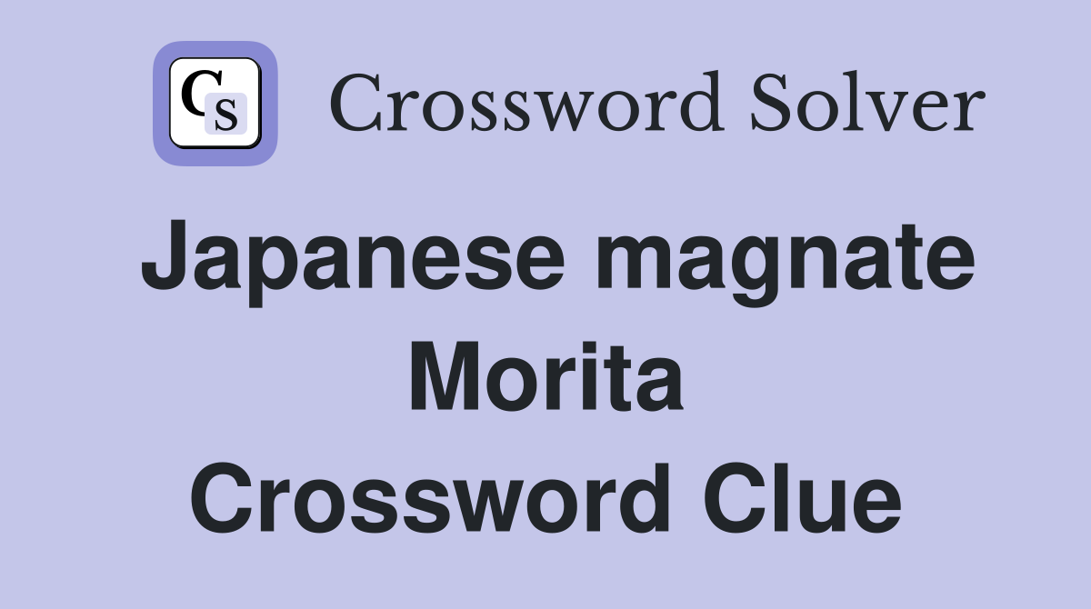 Japanese magnate Morita Crossword Clue