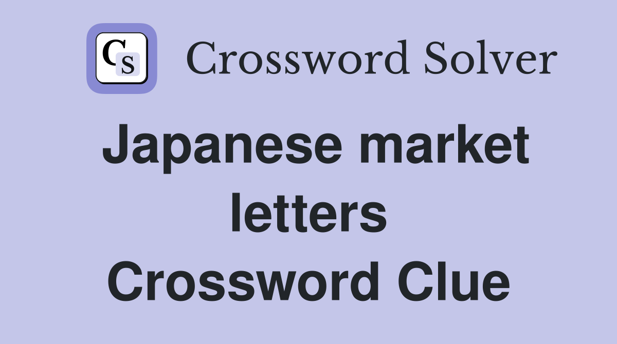 Japanese market letters Crossword Clue