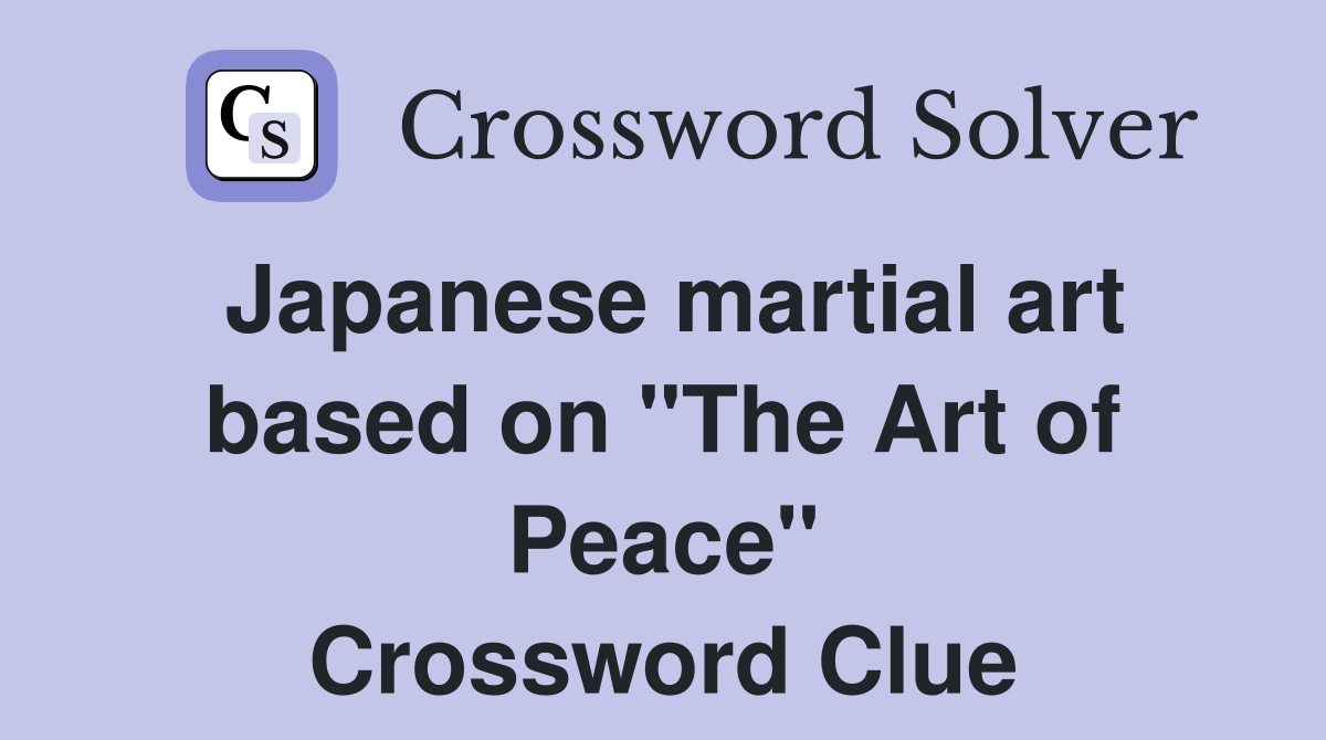 Japanese martial art based on "The Art of Peace" Crossword Clue