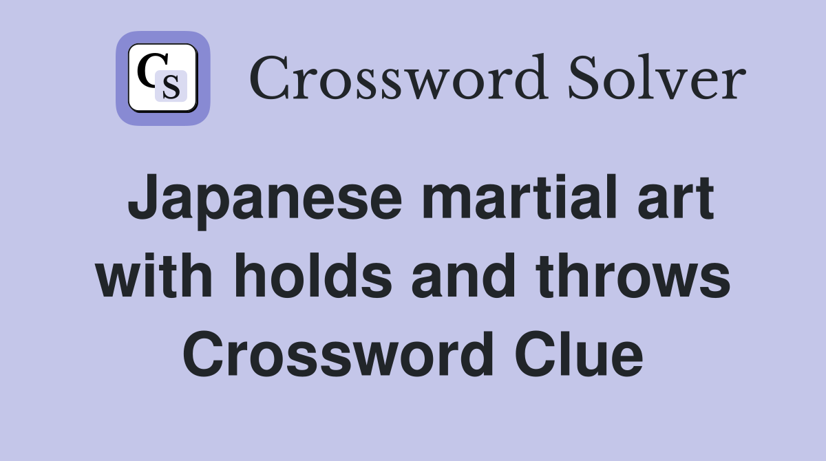 Japanese martial art with holds and throws Crossword Clue