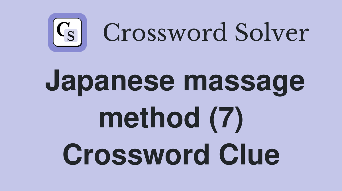 Japanese massage method (7) Crossword Clue