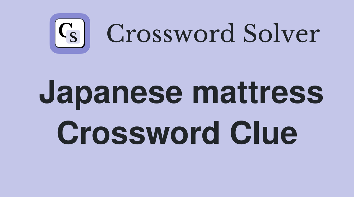 Japanese mattress Crossword Clue