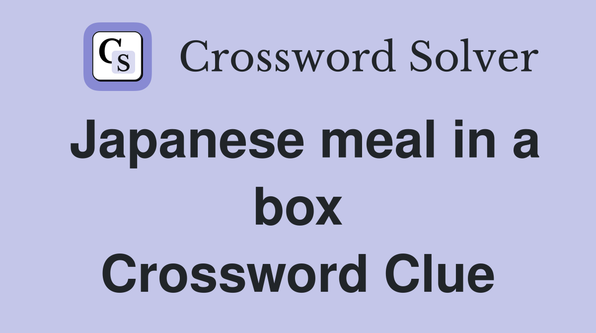 Japanese meal in a box Crossword Clue