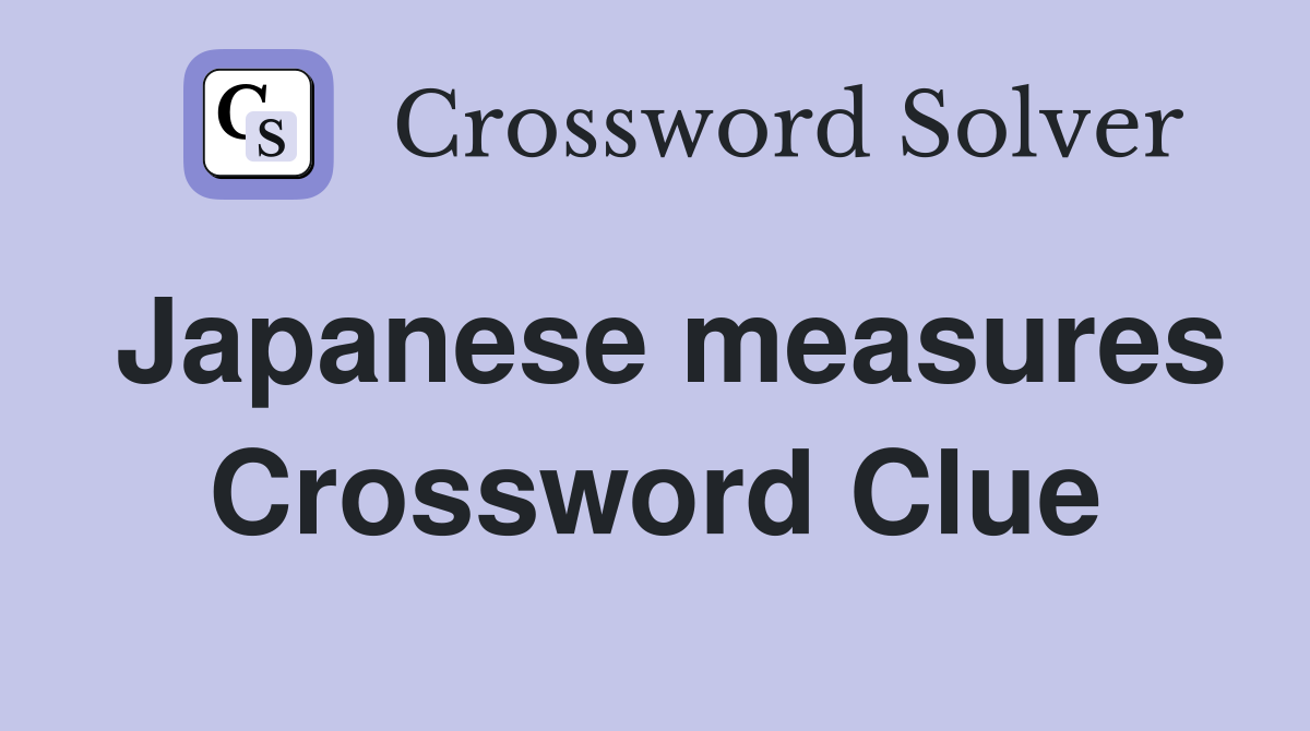 Japanese measures Crossword Clue