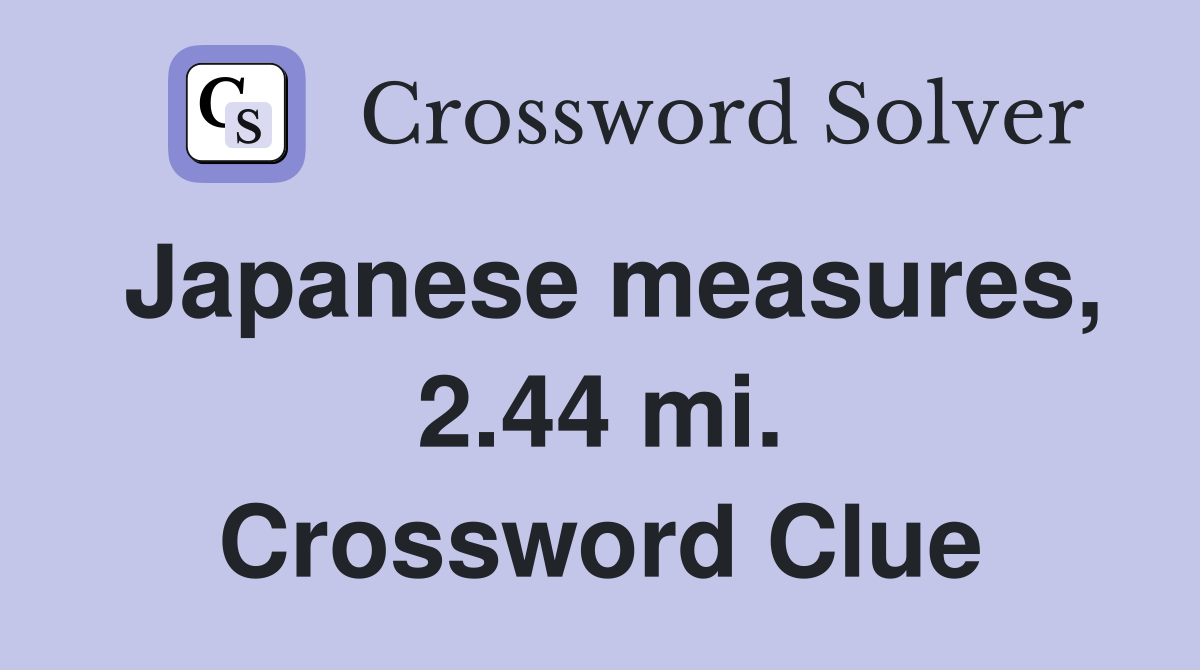 Japanese measures, 2.44 mi. Crossword Clue
