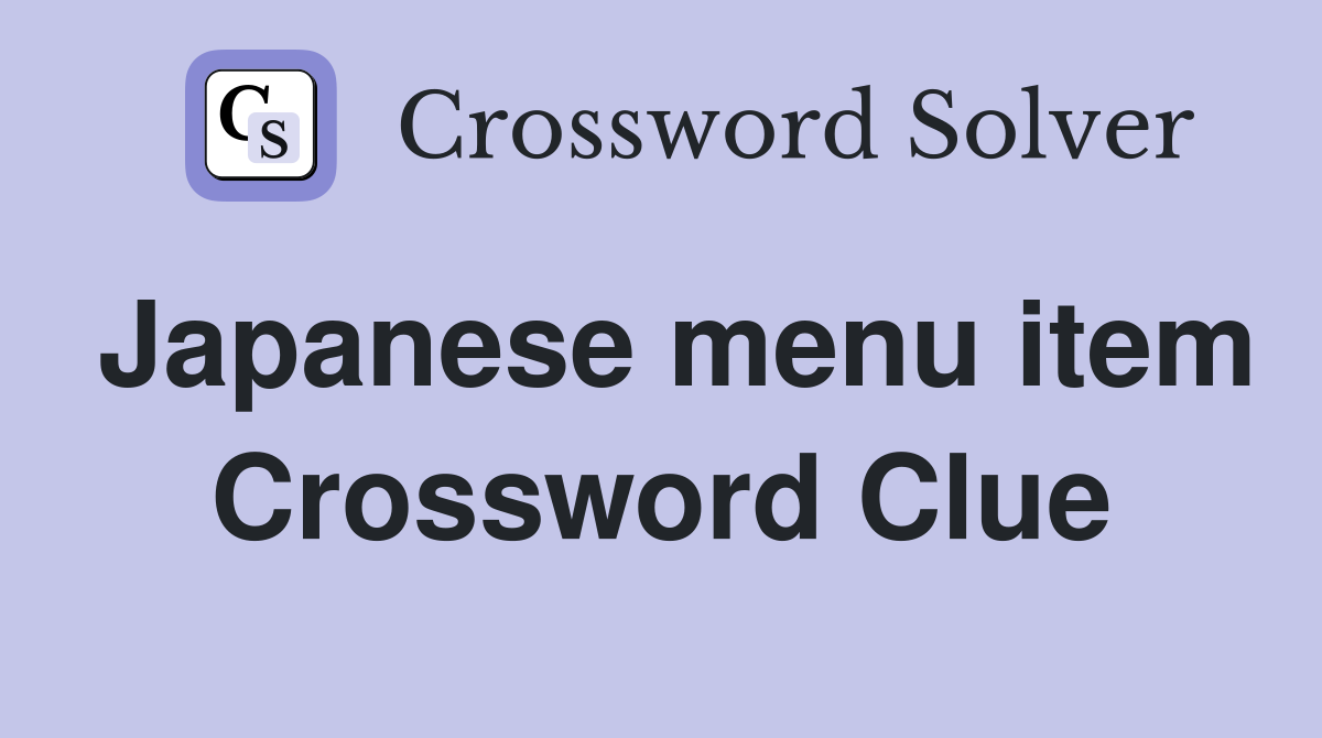 Japanese menu item Crossword Clue
