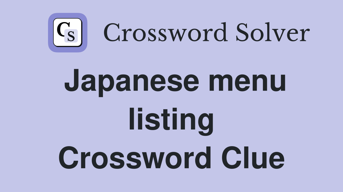 Japanese menu listing Crossword Clue