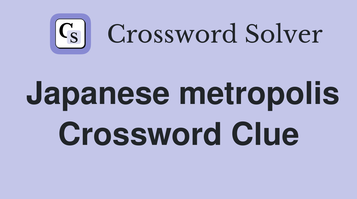 Japanese metropolis Crossword Clue