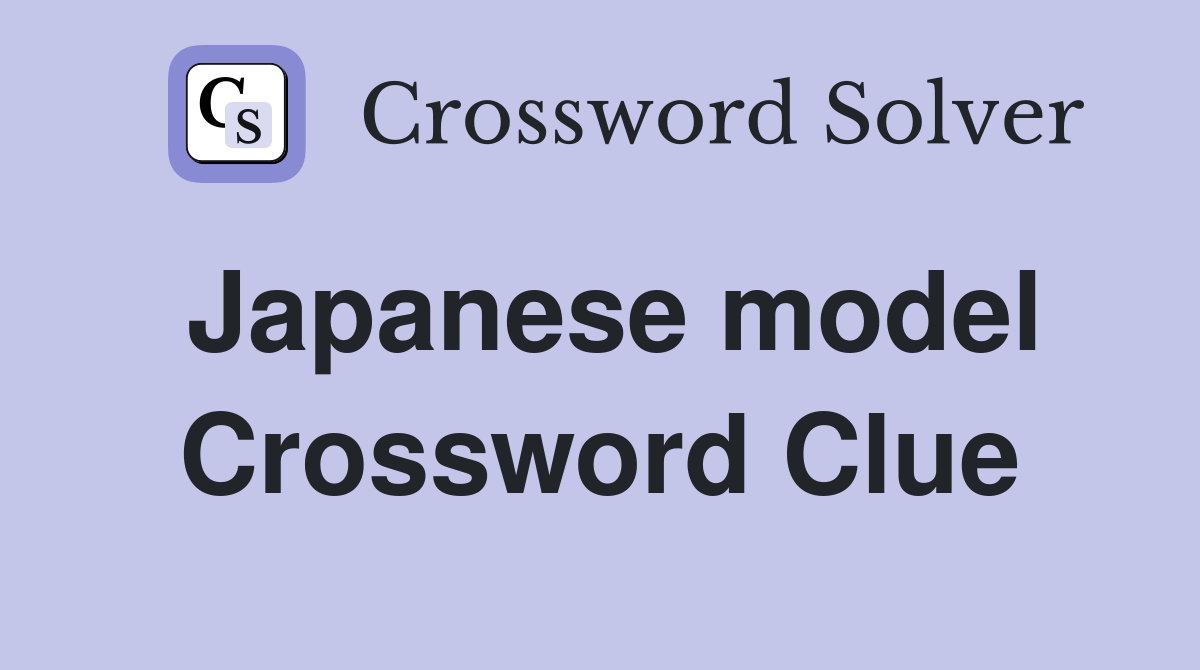 Japanese model Crossword Clue