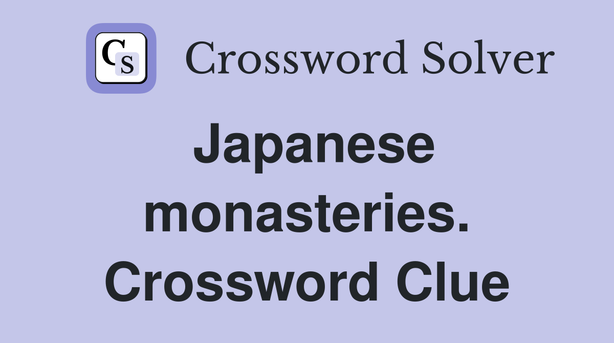 Japanese monasteries. Crossword Clue