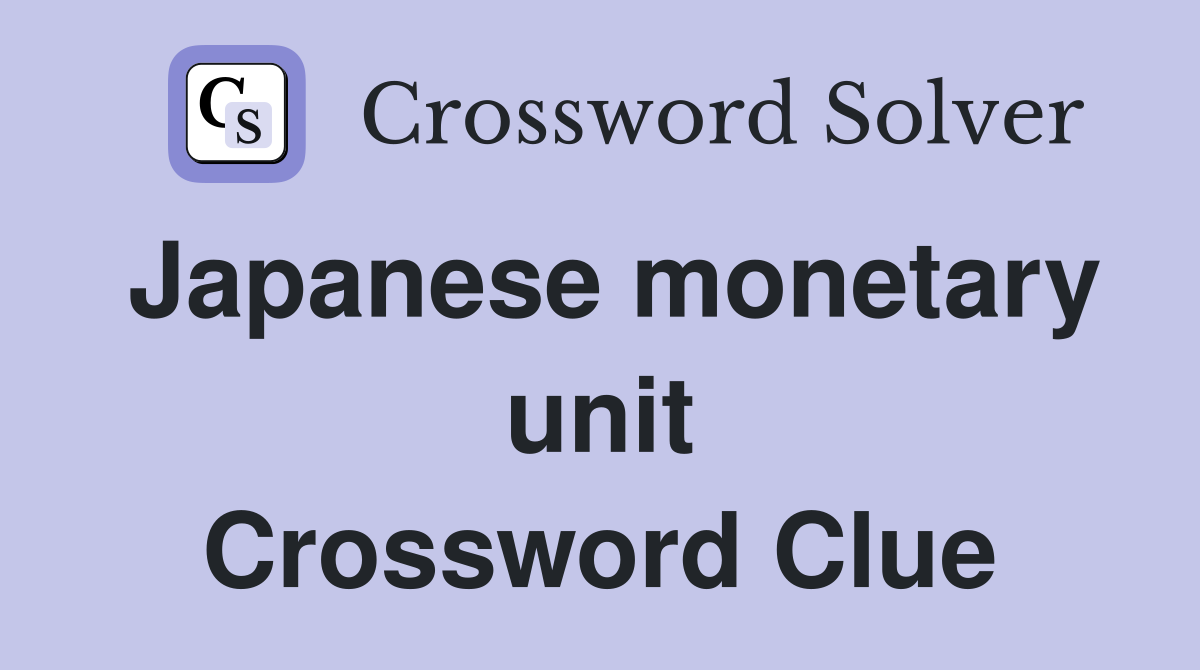 Japanese monetary unit Crossword Clue