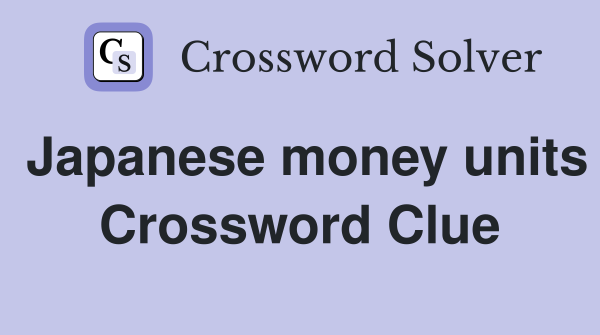 Japanese money units Crossword Clue