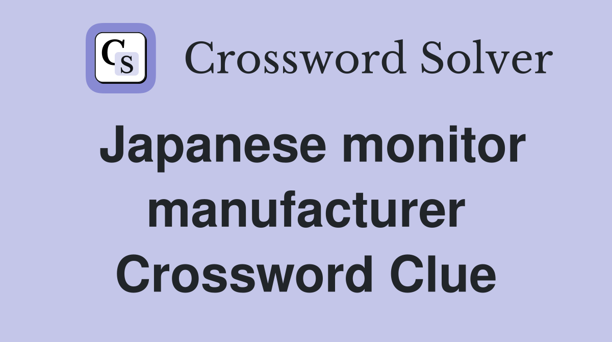 Japanese monitor manufacturer Crossword Clue