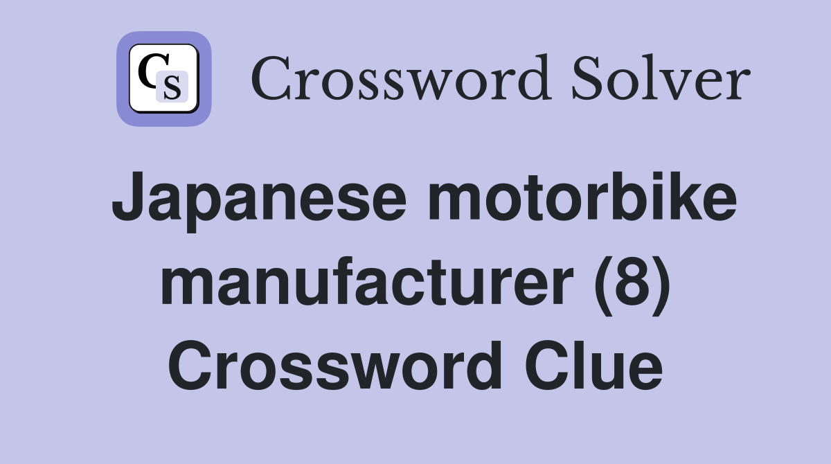 Japanese motorbike manufacturer (8) Crossword Clue