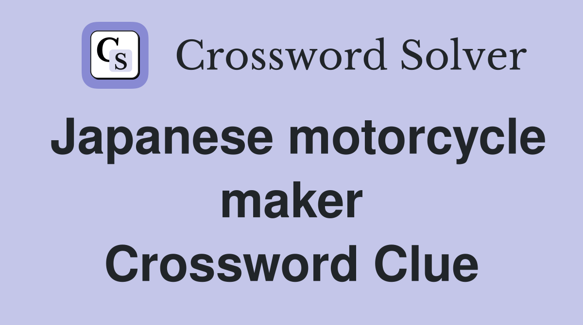 Japanese motorcycle maker Crossword Clue
