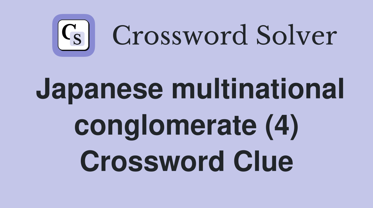 Japanese multinational conglomerate (4) Crossword Clue