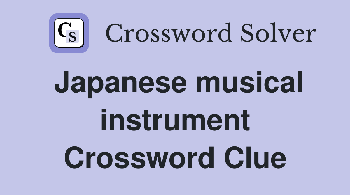 Japanese musical instrument Crossword Clue