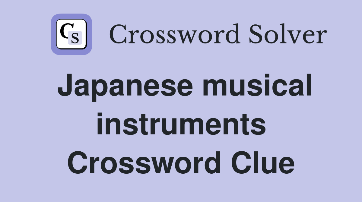 Japanese musical instruments Crossword Clue