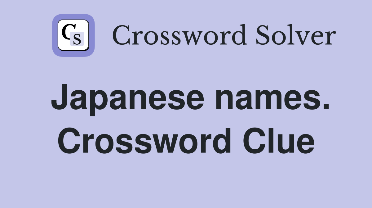 Japanese names. Crossword Clue