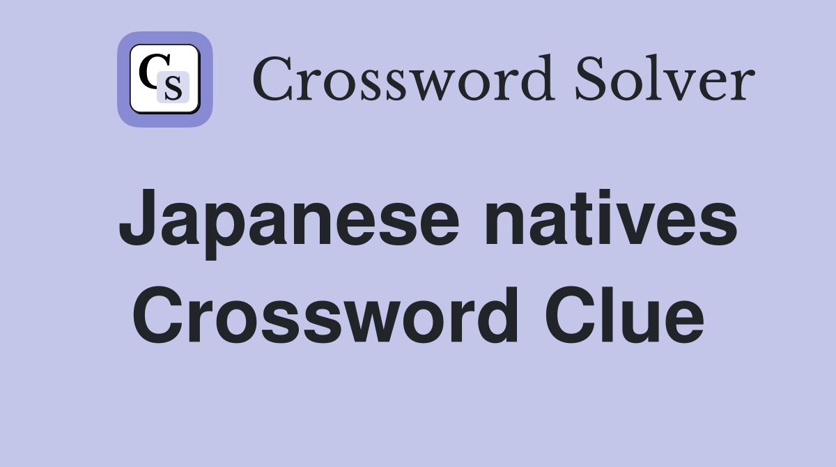 Japanese natives Crossword Clue