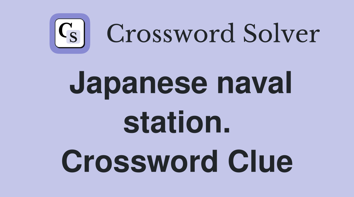 Japanese naval station. Crossword Clue