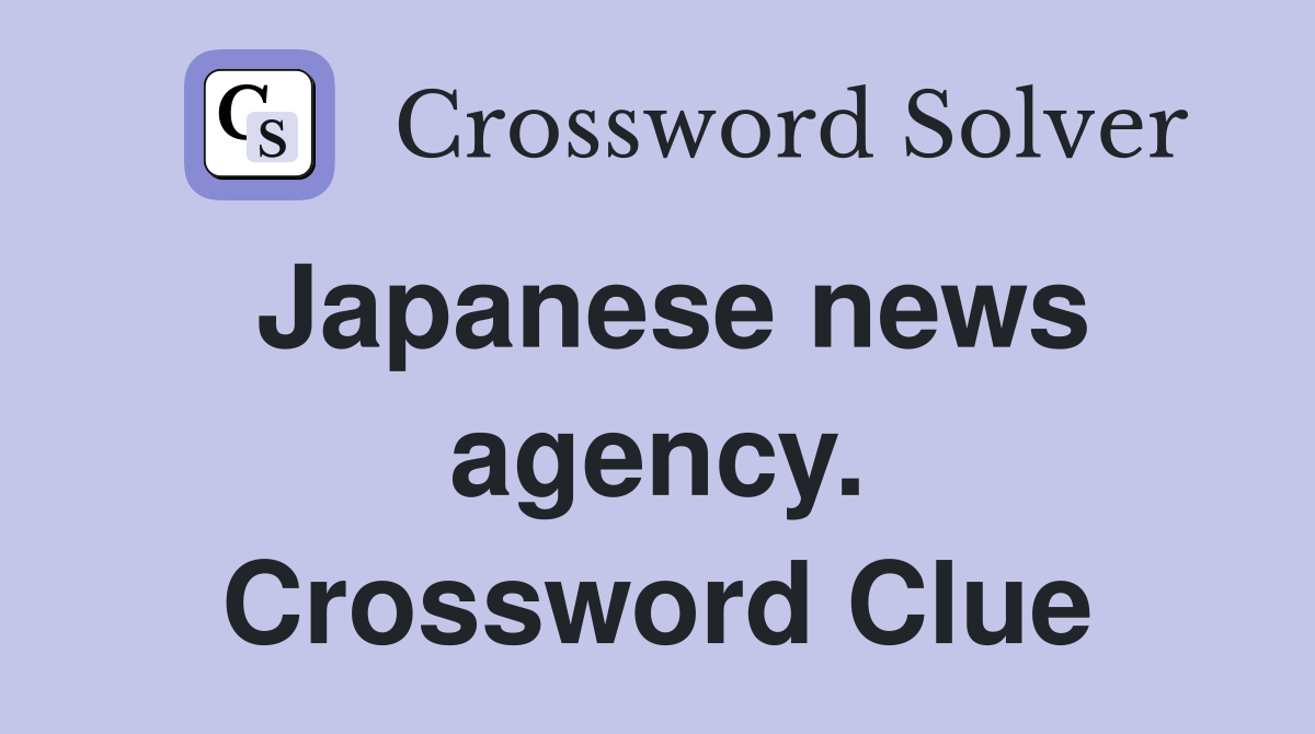 Japanese news agency. Crossword Clue