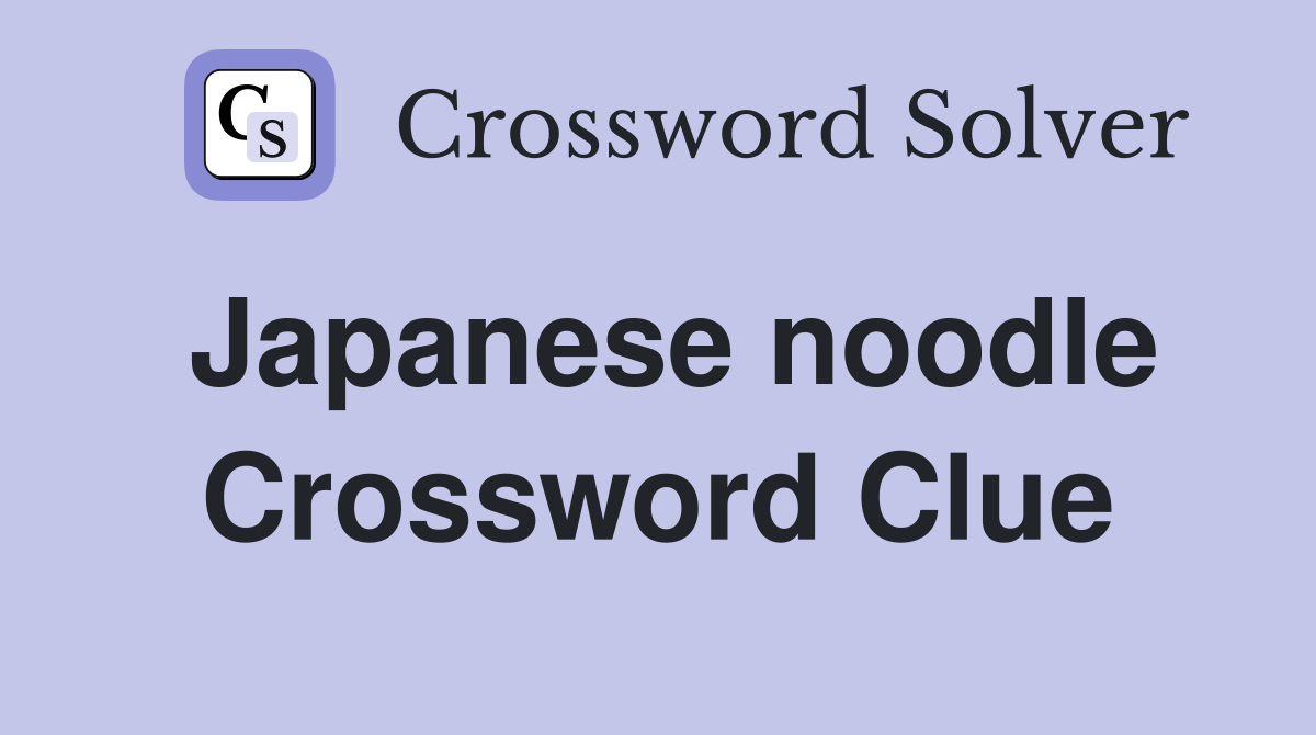Japanese noodle Crossword Clue Answers Crossword Solver