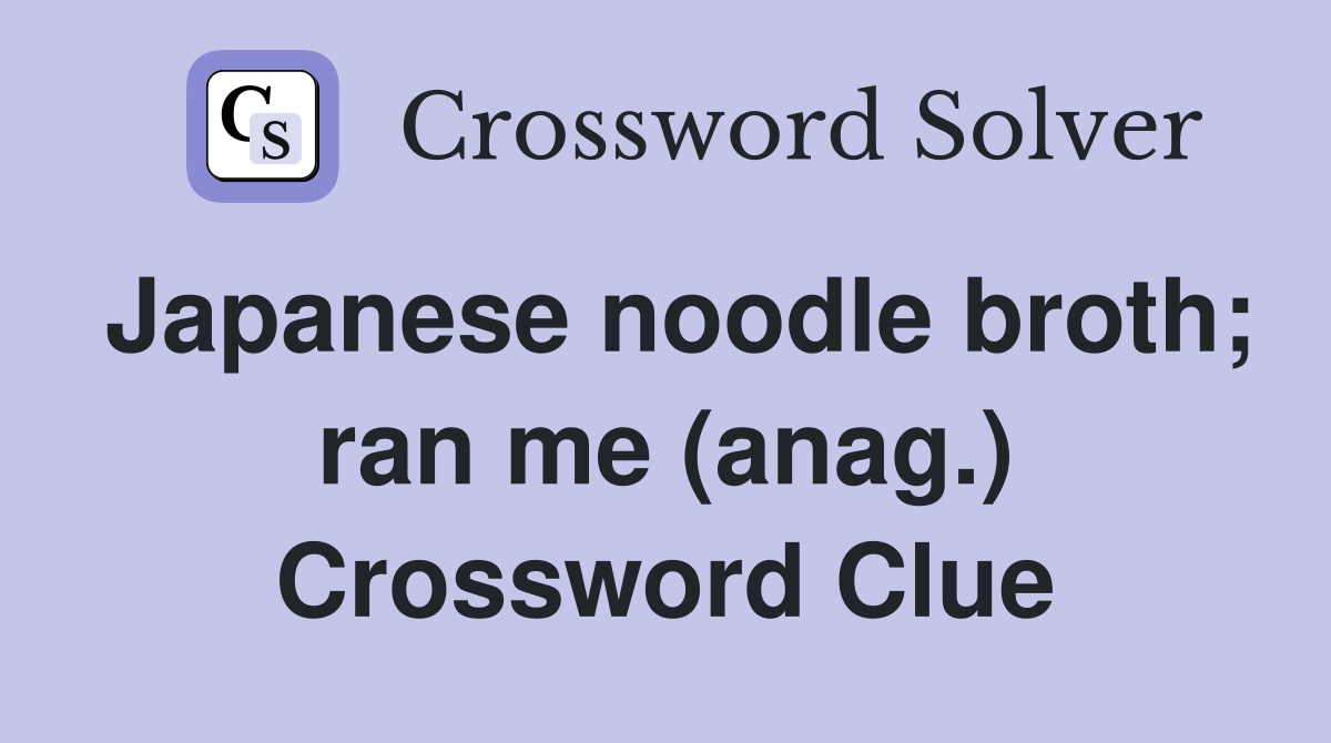 Japanese noodle broth; ran me (anag.) Crossword Clue