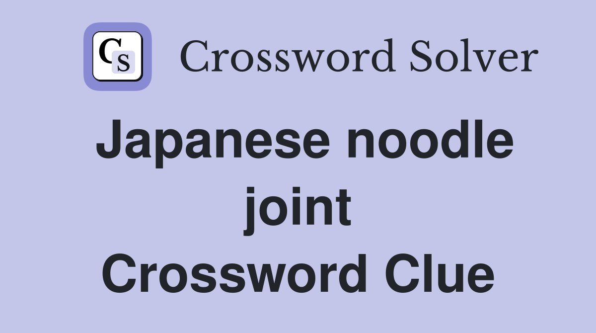 Japanese noodle joint Crossword Clue