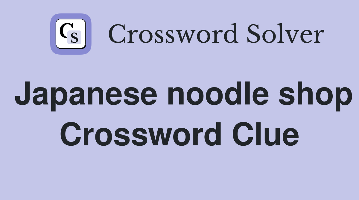 Japanese noodle shop Crossword Clue