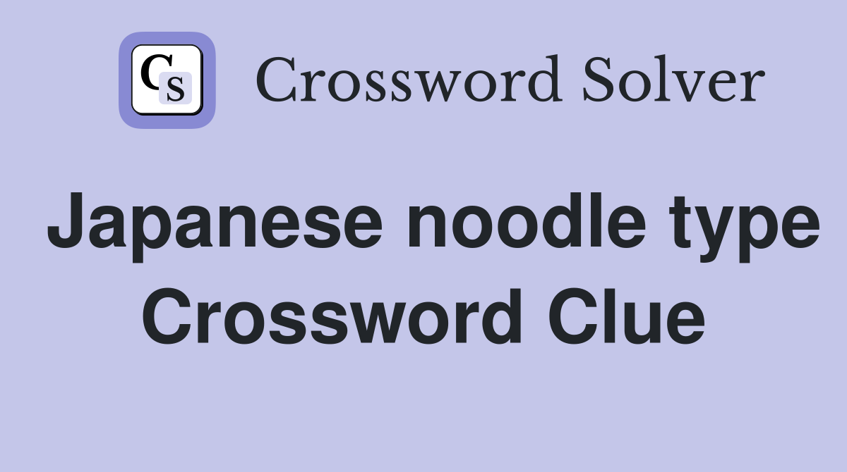 Japanese noodle type Crossword Clue