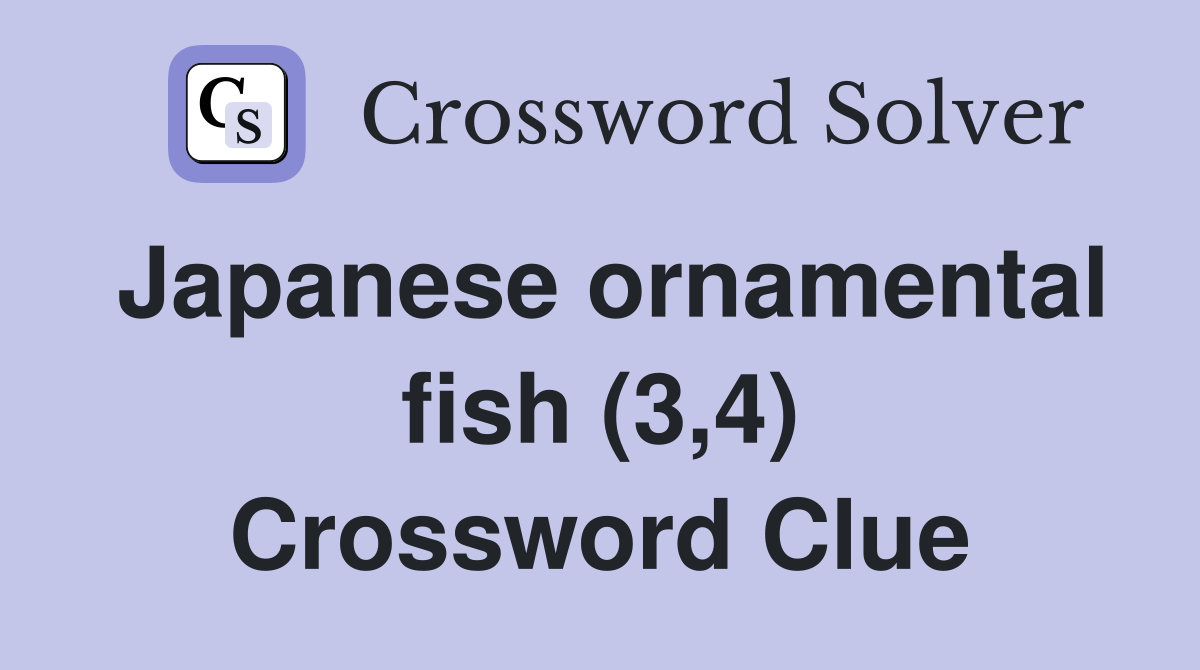 Japanese ornamental fish (3,4) Crossword Clue