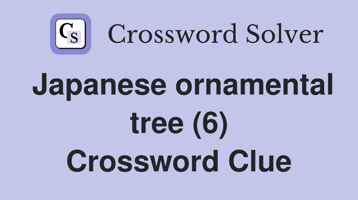 Japanese ornamental tree (6) Crossword Clue