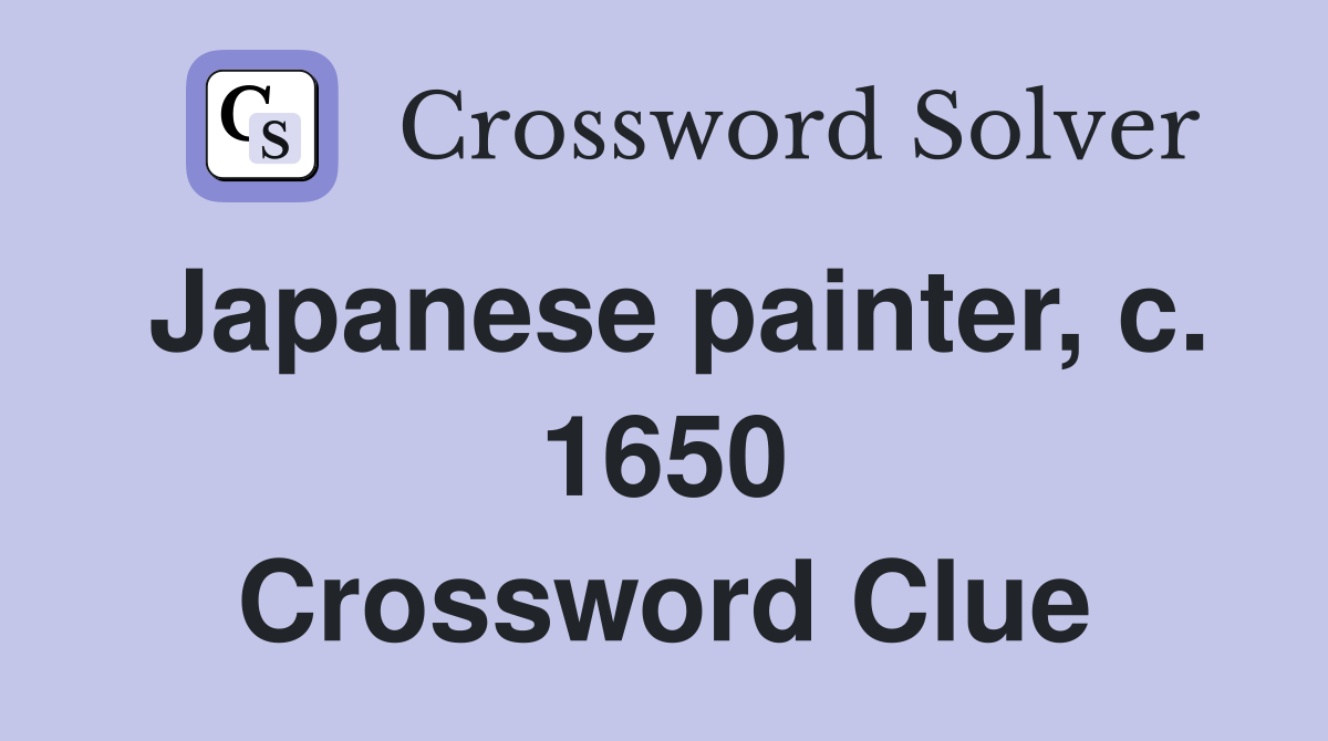 Japanese painter, c. 1650 Crossword Clue