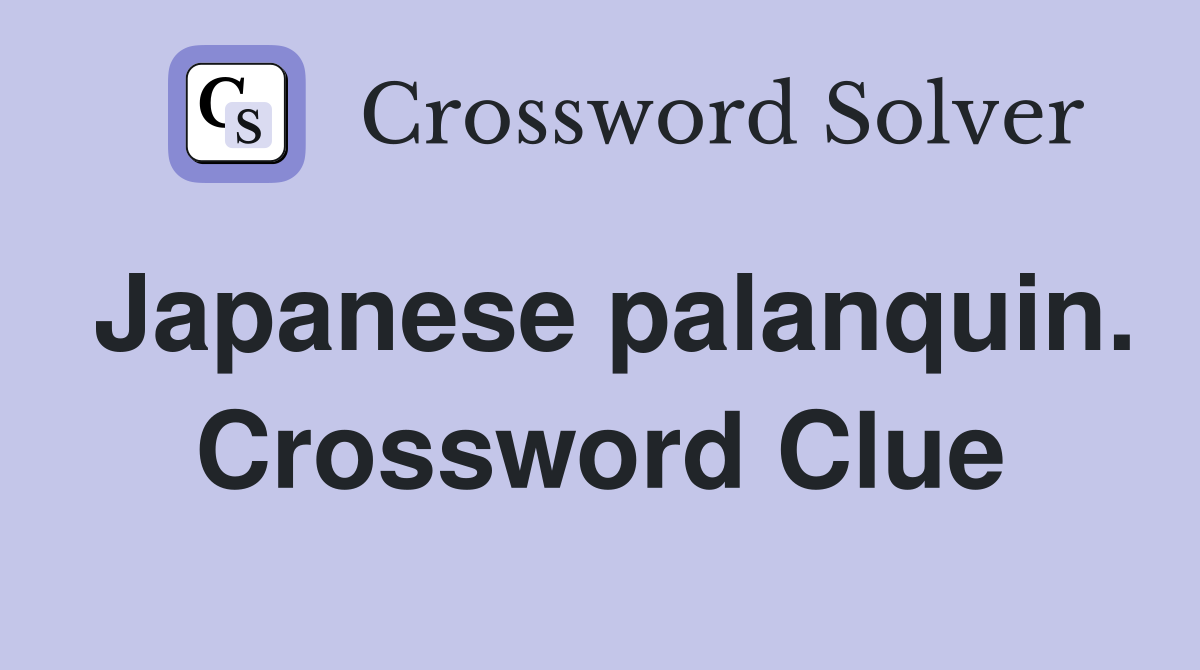 Japanese palanquin. Crossword Clue