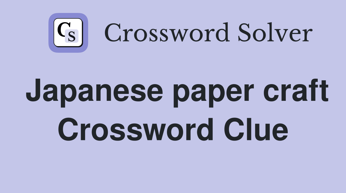 Japanese paper craft Crossword Clue