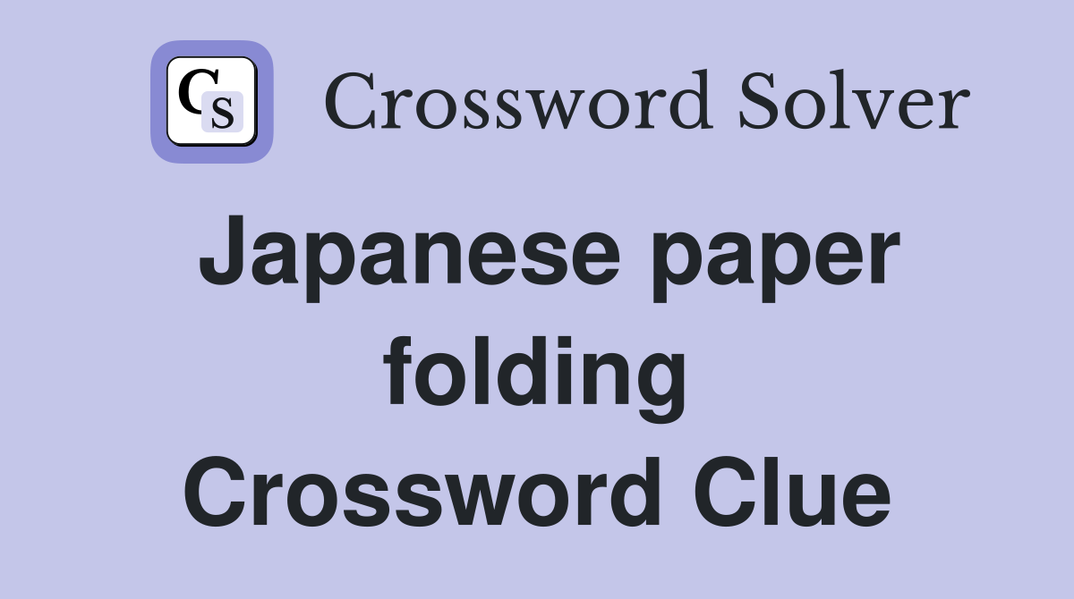 Japanese paper folding Crossword Clue