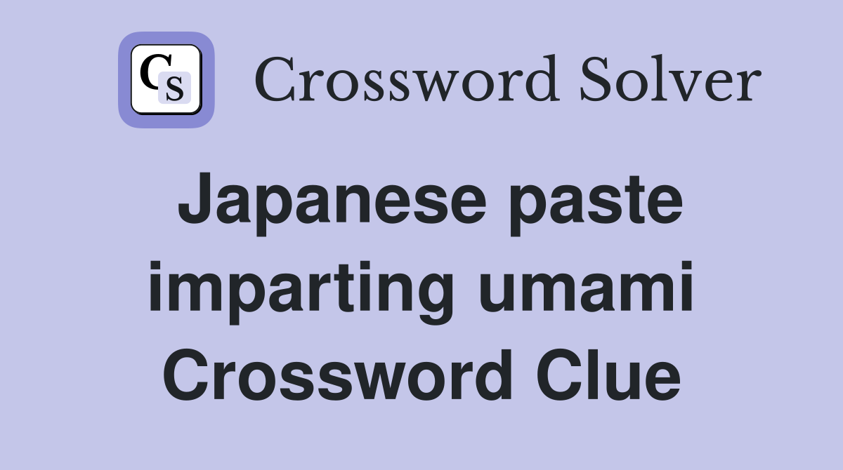 Japanese paste imparting umami Crossword Clue