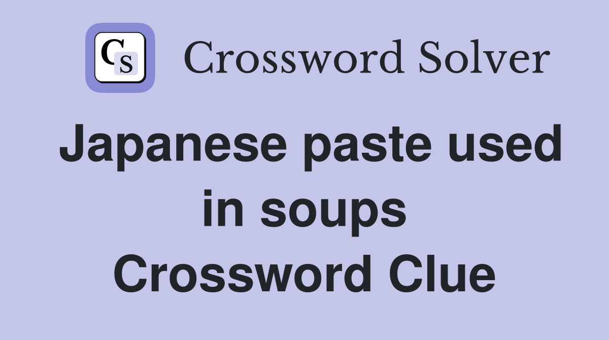 Japanese paste used in soups Crossword Clue