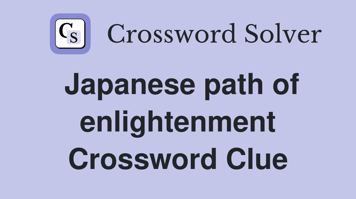 Japanese path of enlightenment Crossword Clue