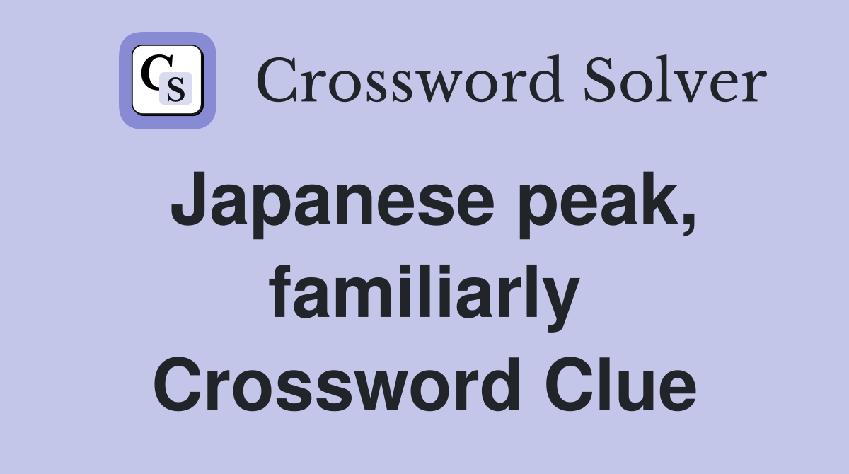 Japanese peak, familiarly Crossword Clue