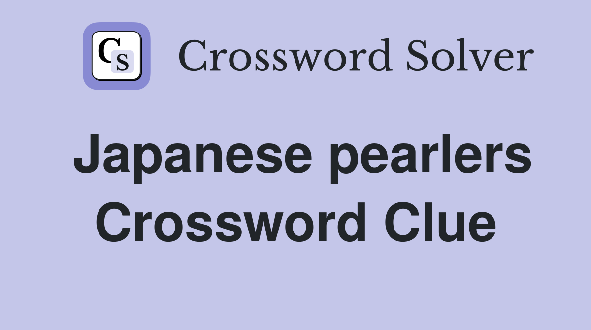 Japanese pearlers Crossword Clue
