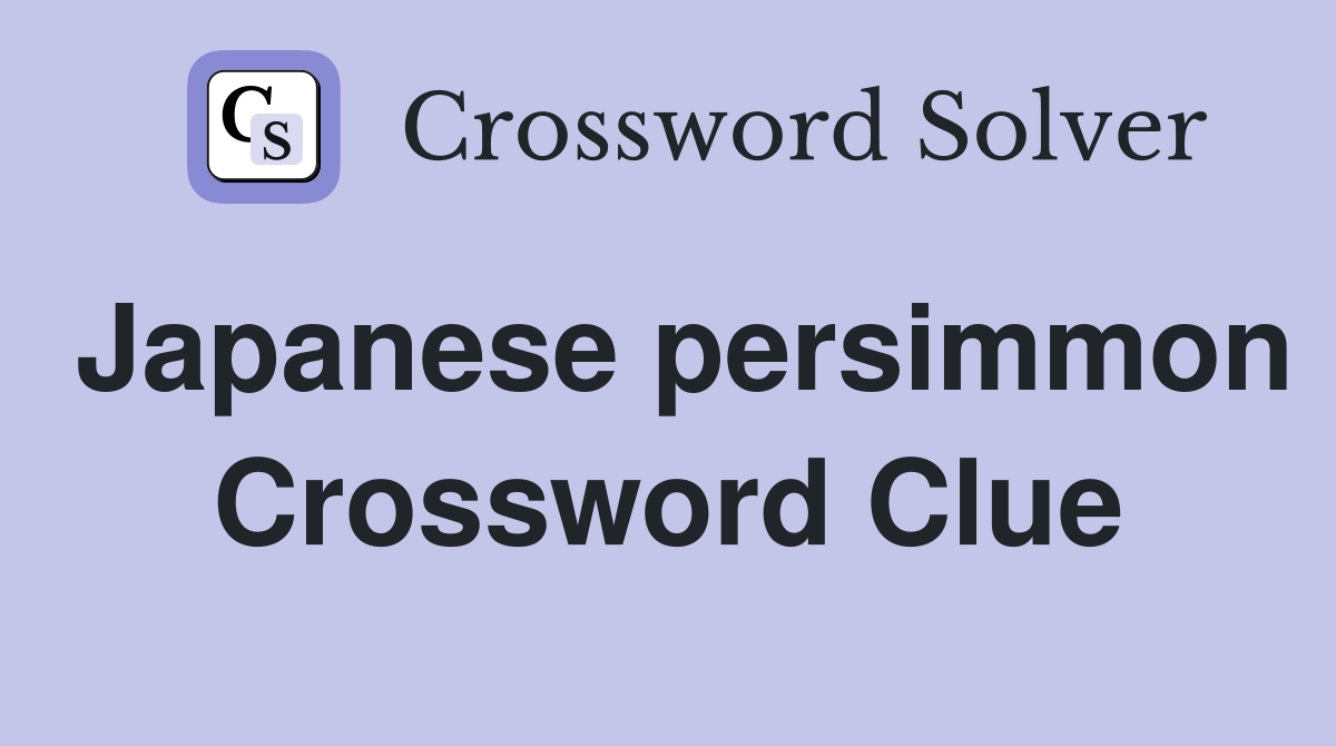Japanese persimmon Crossword Clue