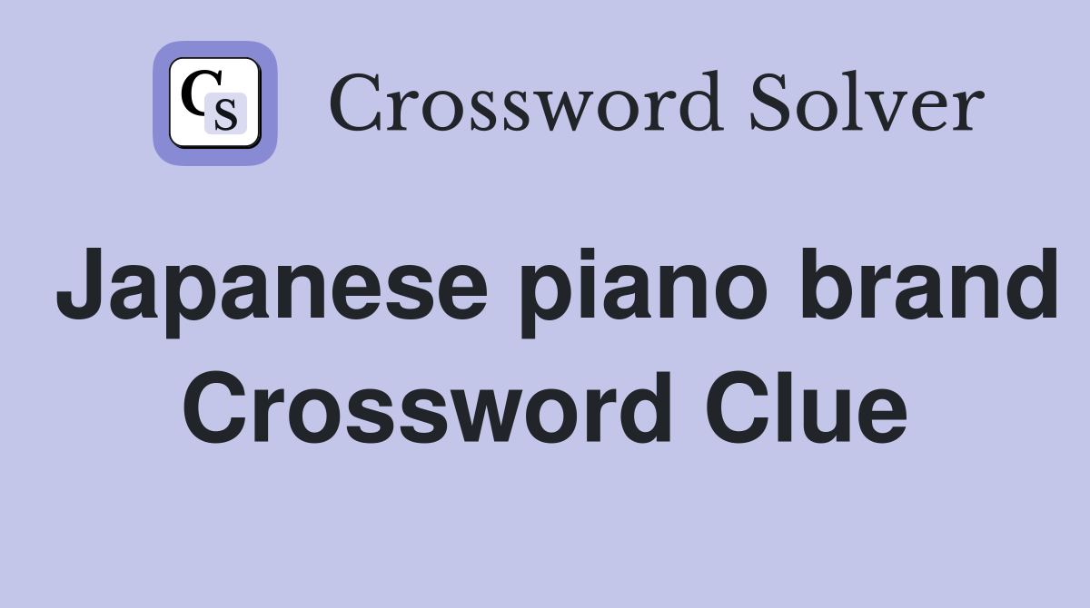 Japanese piano brand Crossword Clue