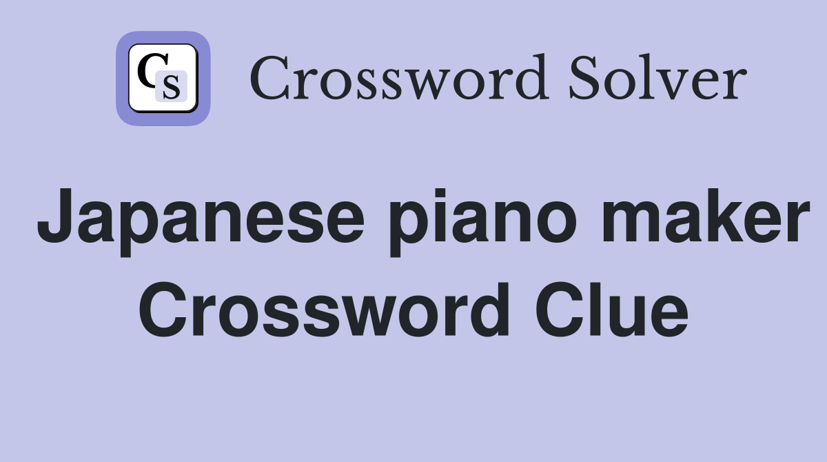 Japanese piano maker Crossword Clue